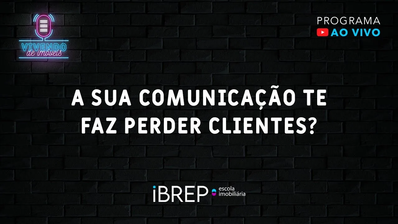 #28 A TUA COMUNICAÇÃO TE FAZ PERDER CLIENTES? #VivendodeImóveis